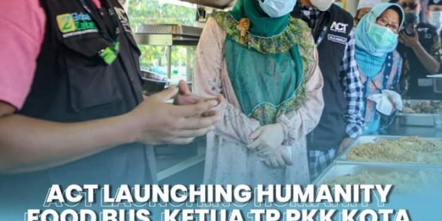 ACT Launching Humanity Food Bus, Ketua TP PKK Kota Dumai: Cepat Tanggap Dalam Menjalankan Misi Kemanusiaan